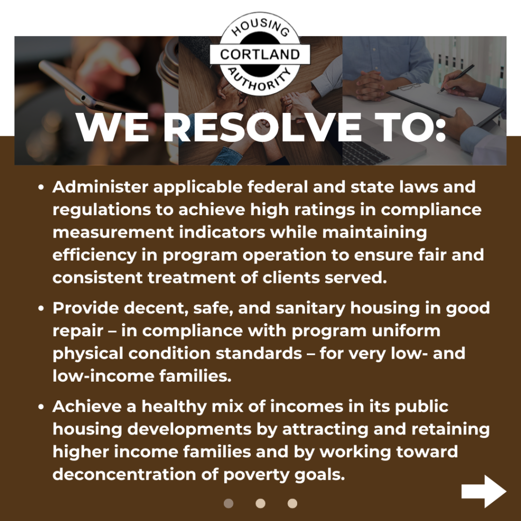 Cortland Housing Authority goals: comply with federal/state regulations, provide decent and safe housing, and promote income diversity in public housing while ensuring fairness and consistency in program operations.
